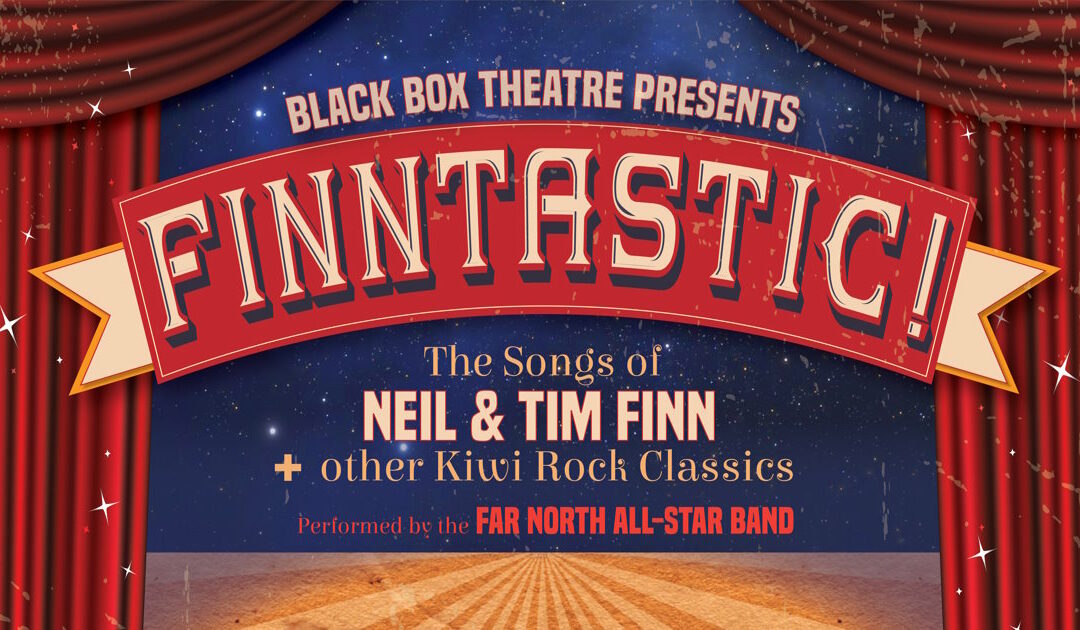 FINNTASTIC – The Songs of Neil & Tim Finn + other Kiwi Rock Classics